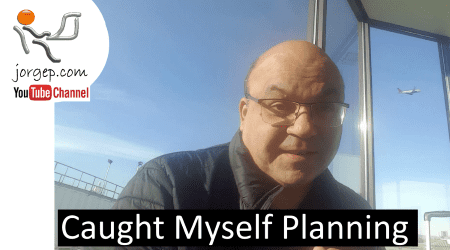 JORGEP034: Caught Myself Planning