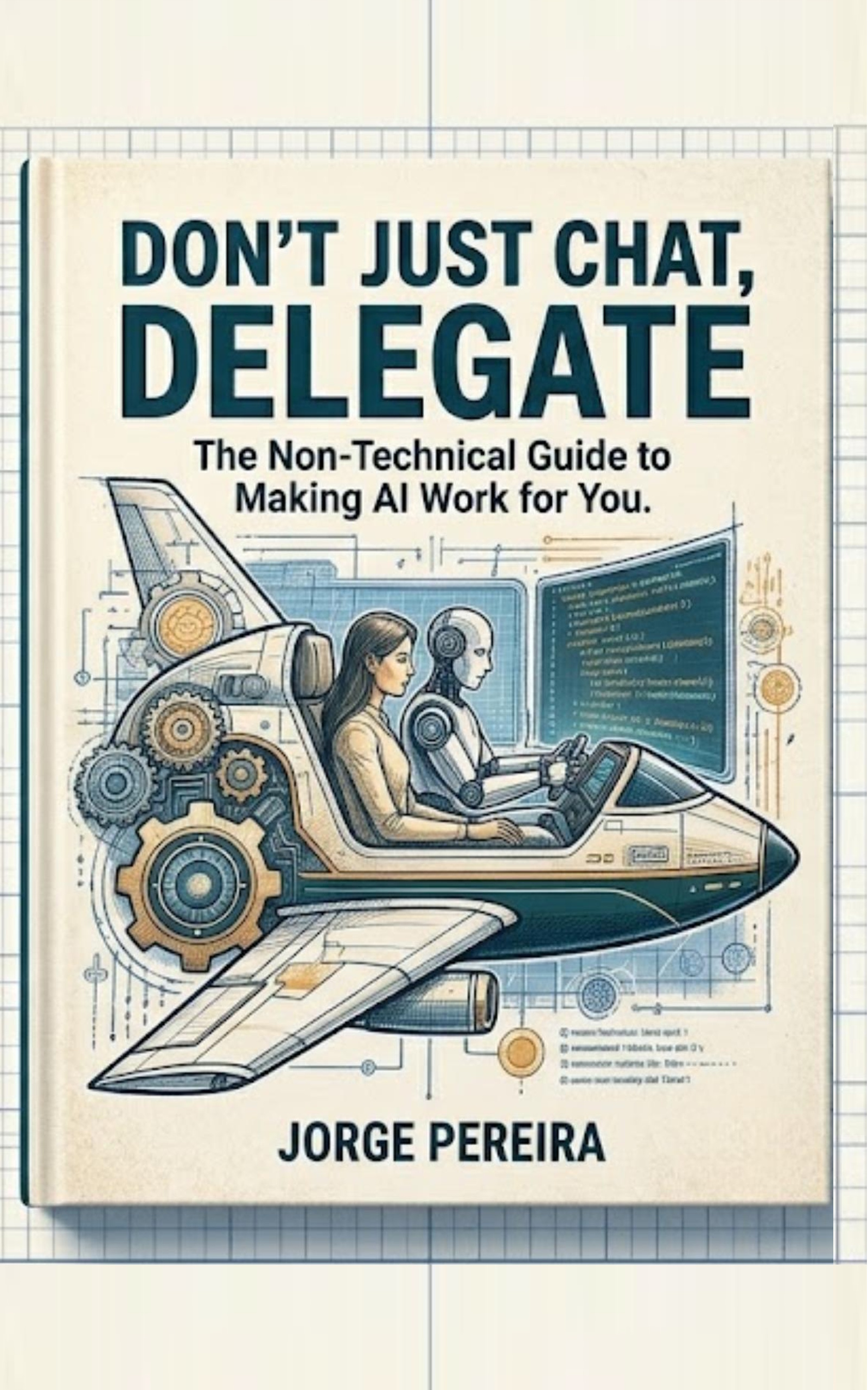 Don't Just Chat, Delegate Book Cover by Jorge Pereira