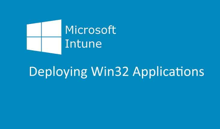 Deploying Win32 Apps with Intune