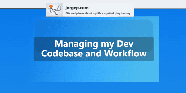 Managing my Dev Codebase and Workflow
