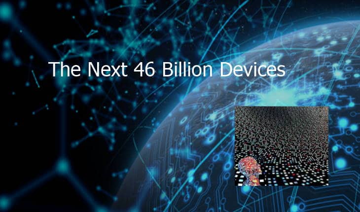 The Next 46 Billion Devices