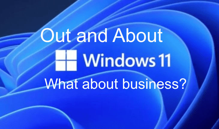 Windows 11  is Out and About
