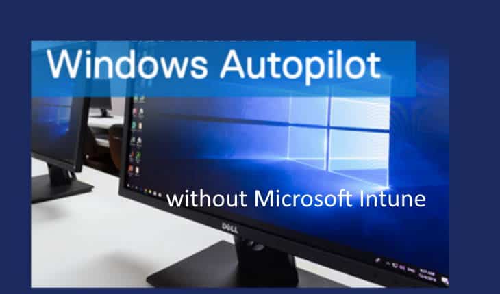 Windows Autopilot is not only for Intune